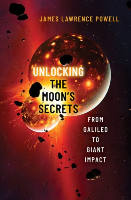 Unlocking the Moon's Secrets: From Galileo to Giant Impact