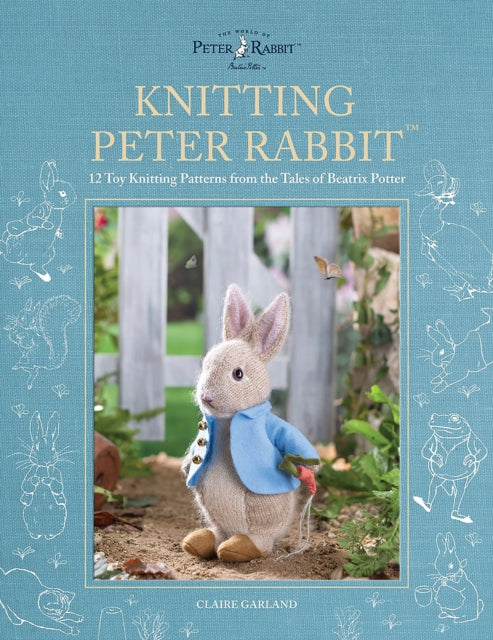 Knitting Peter Rabbit (TM): 12 Toy Knitting Patterns from the Tales of Beatrix Potter