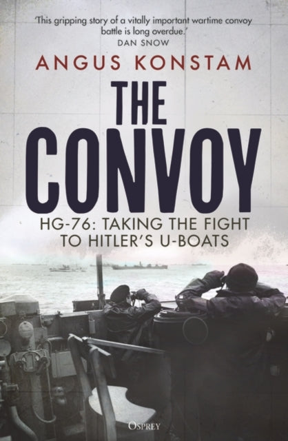 The Convoy: HG-76: Taking the Fight to Hitler's U-boats