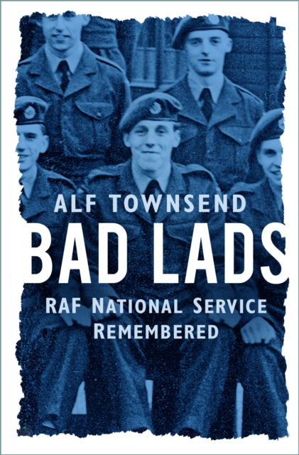 Bad Lads: RAF National Service Remembered