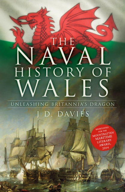 The Naval History of Wales: Unleashing Britannia's Dragon