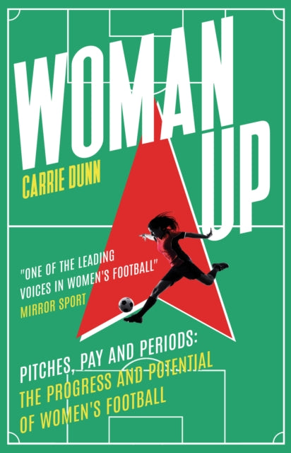 Woman Up: Pitches, Pay and Periods - the progress and potential of women's football