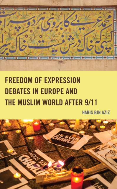 Freedom of Expression Debates in Europe and the Muslim World after 9/11