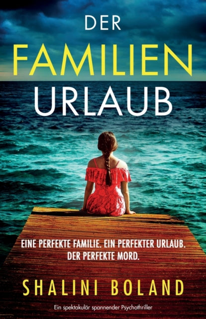 Der Familienurlaub: Ein spektakular spannender Psychothriller