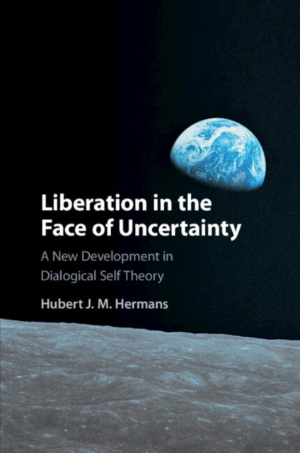 Liberation in the Face of Uncertainty: A New Development in Dialogical Self Theory