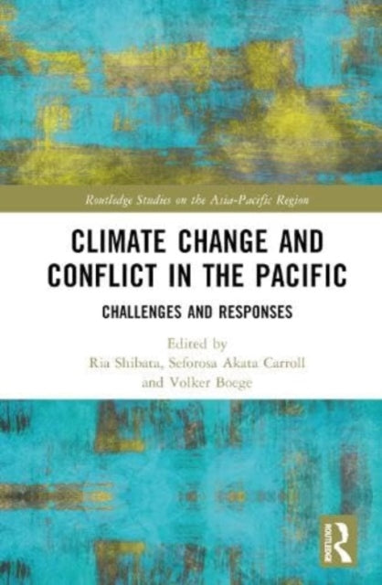 Climate Change and Conflict in the Pacific: Challenges and Responses