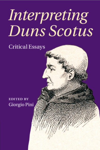 Interpreting Duns Scotus: Critical Essays