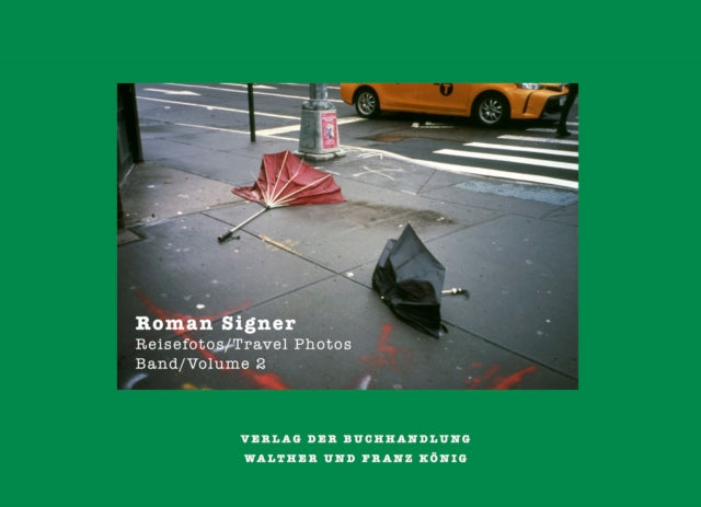 Roman Signer: Reisefotos / Travel Photos 1991- 2022