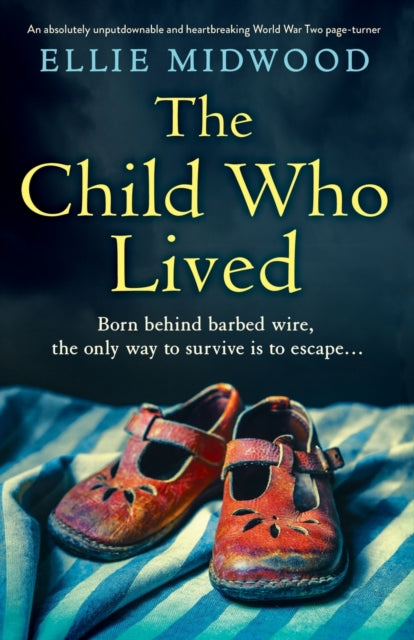 The Child Who Lived: An absolutely unputdownable and heartbreaking World War Two page-turner