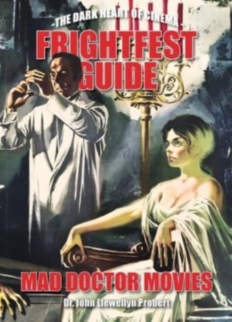 Frightfest Guide To Mad Doctor Movies: The Dark Heart of Cinema