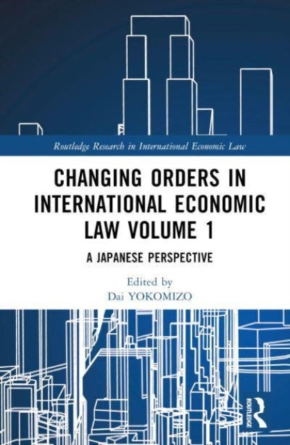 Changing Orders in International Economic Law Volume 1: A Japanese Perspective