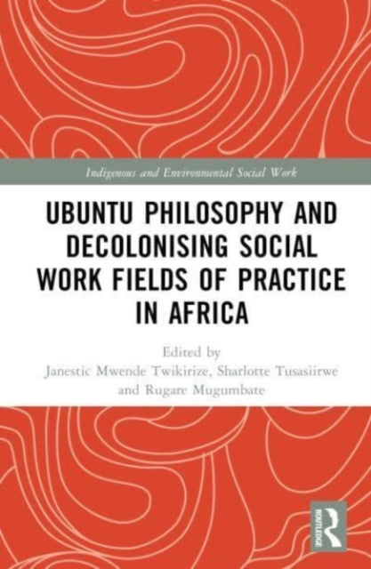 Ubuntu Philosophy and Decolonising Social Work Fields of Practice in Africa