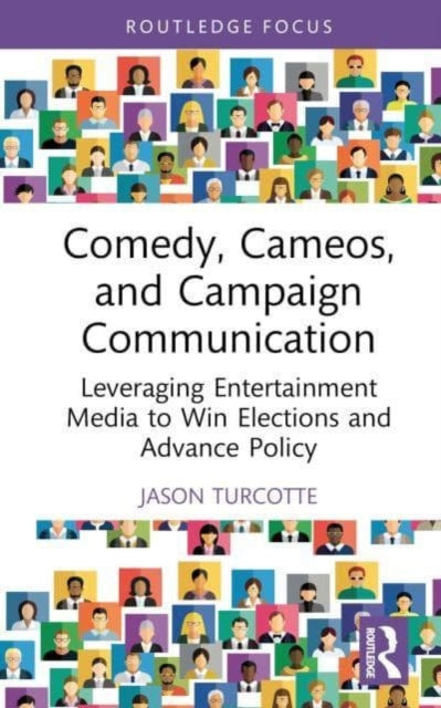 Comedy, Cameos, and Campaign Communication: Leveraging Entertainment Media to Win Elections and Advance Policy