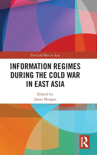 Information Regimes During the Cold War in East Asia