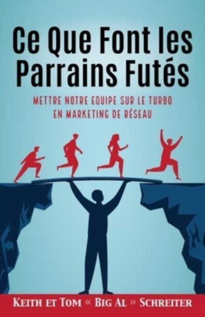 Ce Que Font les Parrains Futes: Mettre Notre Equipe sur le Turbo en Marketing de Reseau