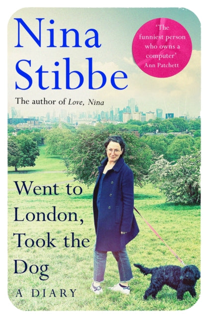 Went to London, Took the Dog: A Diary: From the prize-winning author of Love, Nina