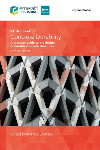 ICE Handbook of Concrete Durability, Second edition: A practical guide to the design of durable concrete structures