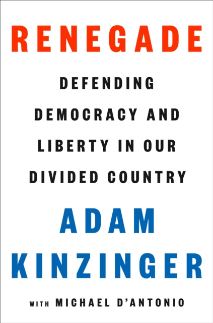 Renegade: Defending Democracy and Liberty in Our Divided Country