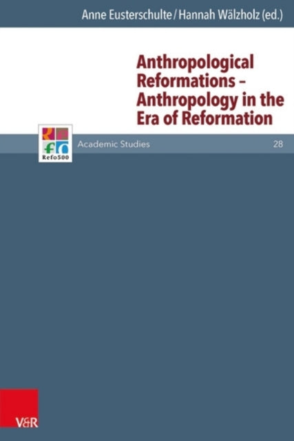 Anthropological Reformations -- Anthropology in the Era of Reformation