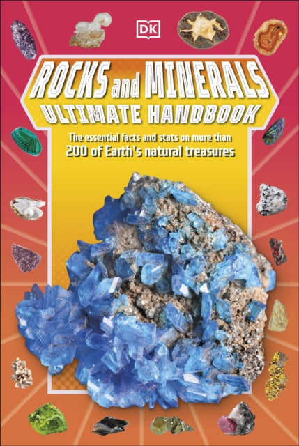 Rocks and Minerals Ultimate Handbook: The Need-to-Know Facts and Stats on More Than 200 Rocks and Minerals