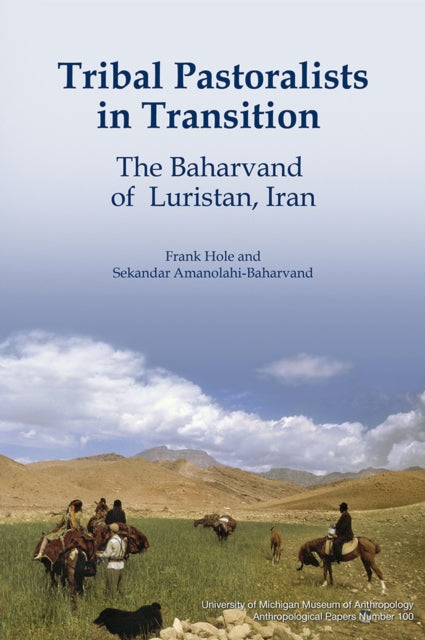 Tribal Pastoralists in Transition Volume 100: The Baharvand of Luristan, Iran