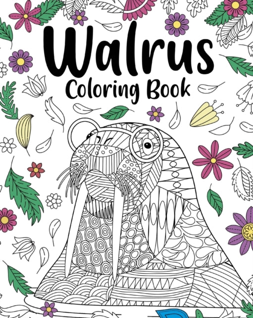 Walrus Mandala Coloring Book: Coloring Books for Walrus Lovers, Mandala Painting Gifts Arts and Crafts