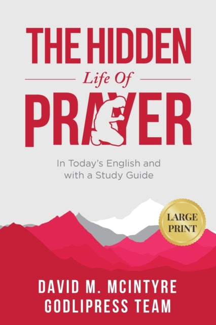 David McIntyre The Hidden Life of Prayer: In Today's English and with a Study Guide (LARGE PRINT)