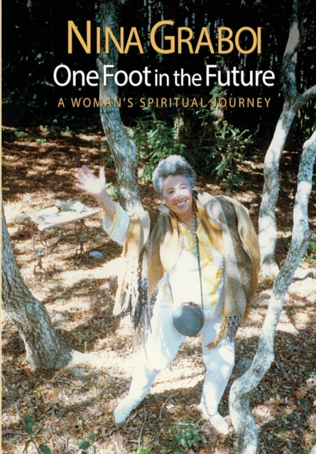 One Foot in the Future: A Woman's Spiritual Journey