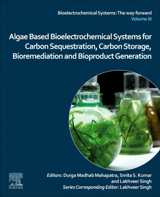 Algae Based Bioelectrochemical Systems for Carbon Sequestration, Carbon Storage, Bioremediation and Bioproduct Generation