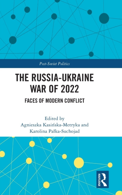 The Russia-Ukraine War of 2022: Faces of Modern Conflict