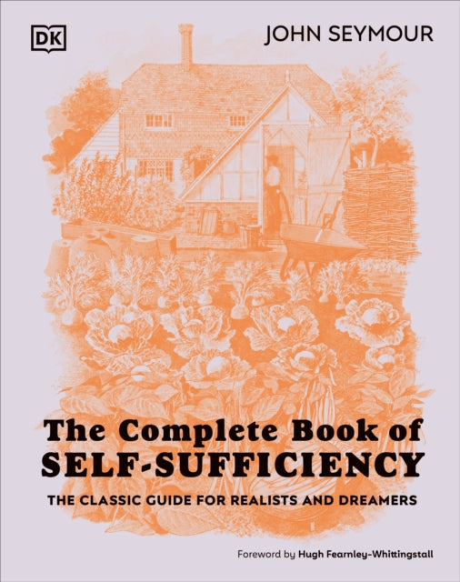 The Complete Book of Self-Sufficiency: The Classic Guide for Realists and Dreamers