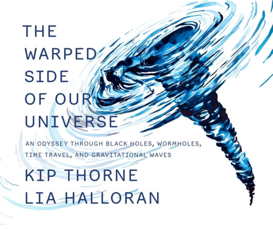 The Warped Side of Our Universe: An Odyssey through Black Holes, Wormholes, Time Travel, and Gravitational Waves