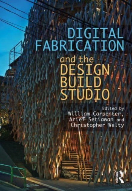 Digital Fabrication and the Design Build Studio