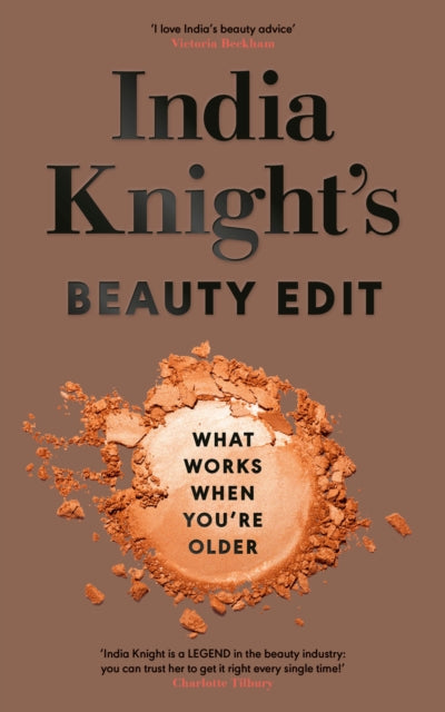 India Knight's Beauty Edit: What Works When You're Older