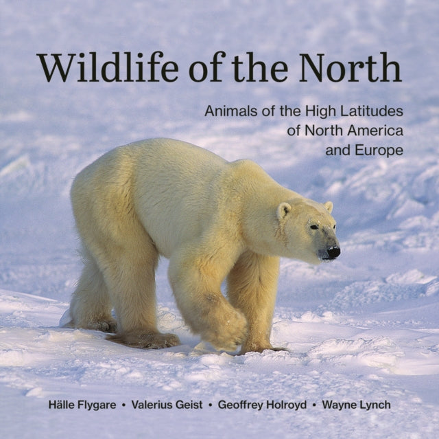 Wildlife of the North: Animals of the High Latitudes of North America and Europe