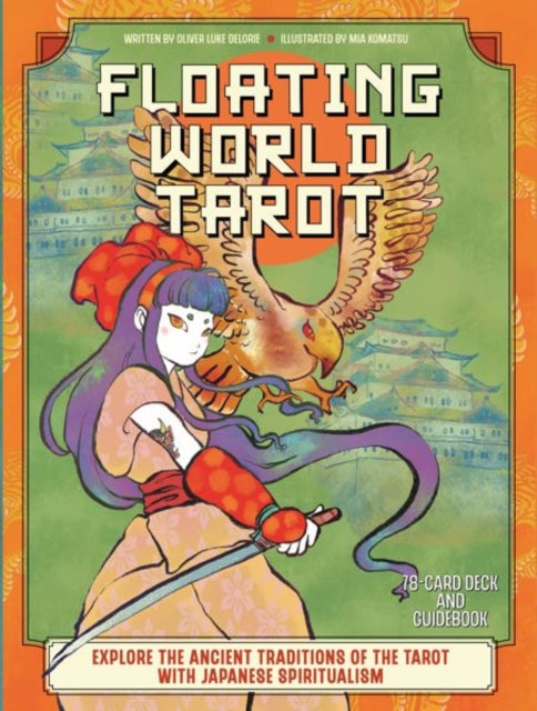 Floating World Tarot: Explore the Ancient Traditions of the Tarot with Japanese Spiritualism