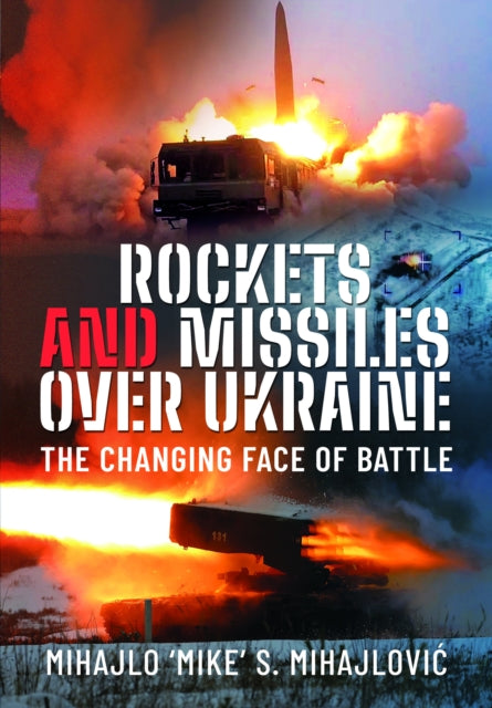 Rockets and Missiles Over Ukraine: The Changing Face of Battle