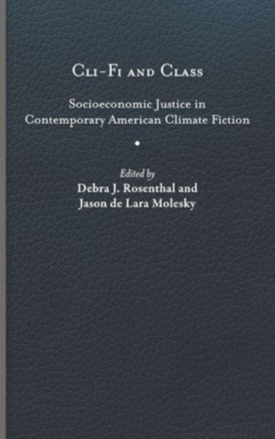 Cli-Fi and Class: Socioeconomic Justice in Contemporary American Climate Fiction