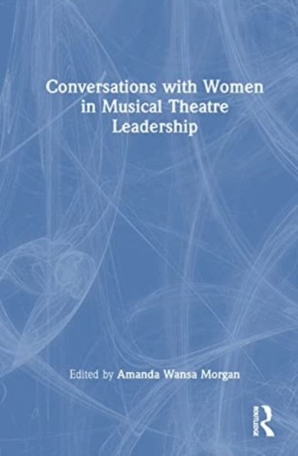 Conversations with Women in Musical Theatre Leadership