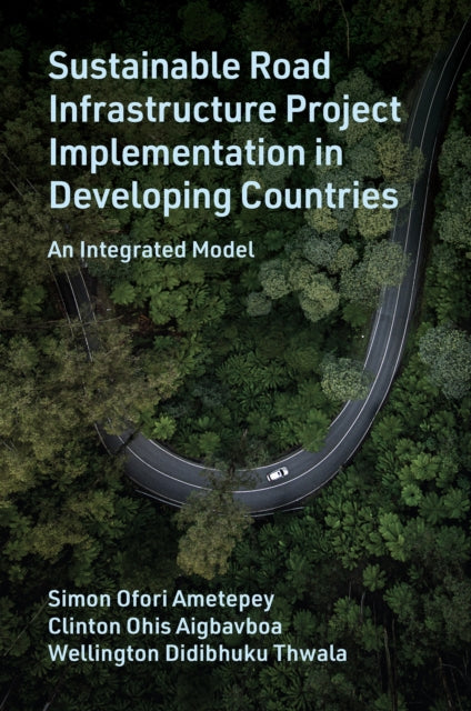 Sustainable Road Infrastructure Project Implementation in Developing Countries: An Integrated Model