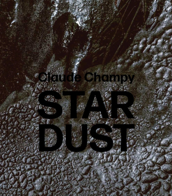 Claude Champy: Stardust / Poussie res d'e toiles