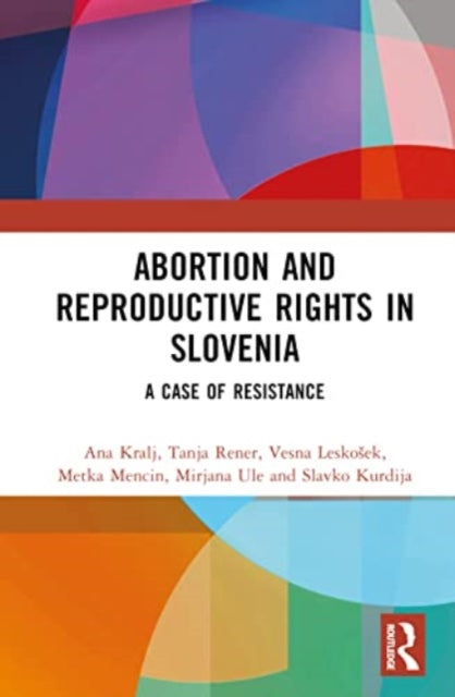 Abortion and Reproductive Rights in Slovenia: A Case of Resistance