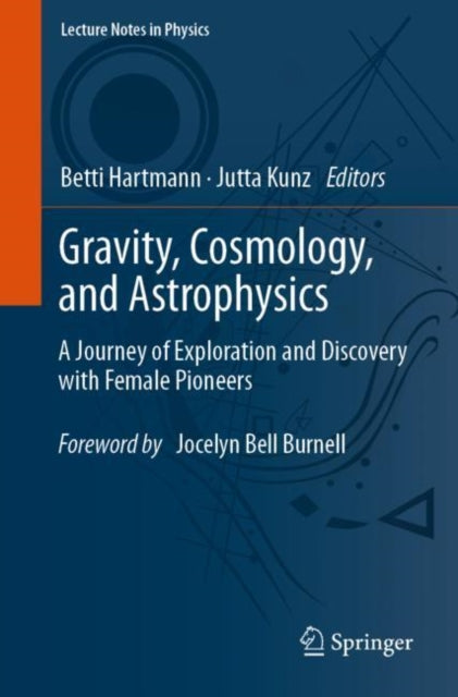 Gravity, Cosmology, and Astrophysics: A Journey of Exploration and Discovery with Female Pioneers