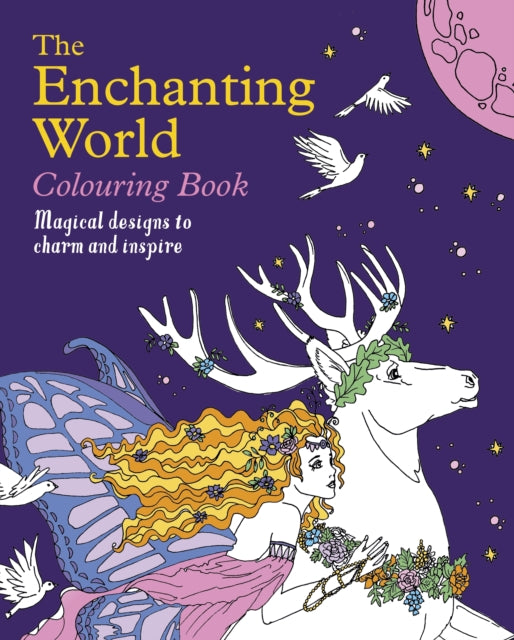 The Enchanting World Colouring Book: Magical Designs to Charm and Inspire