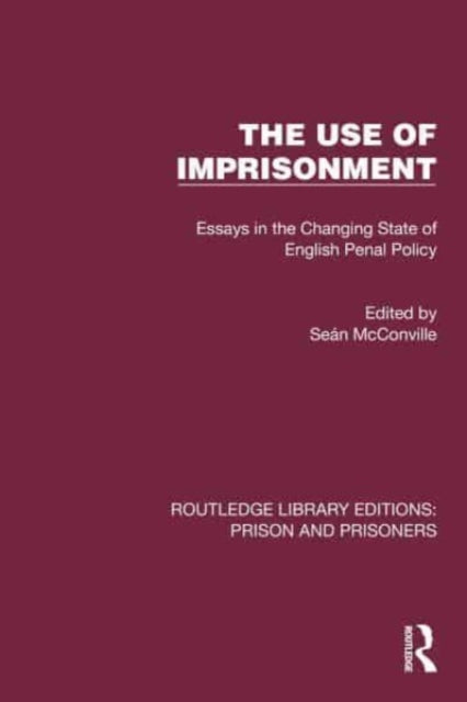 The Use of Imprisonment: Essays in the Changing State of English Penal Policy