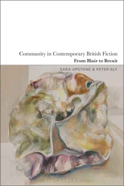 Community in Contemporary British Fiction: From Blair to Brexit