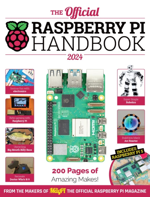The Official Raspberry Pi Handbook: Astounding projects with Raspberry Pi computers