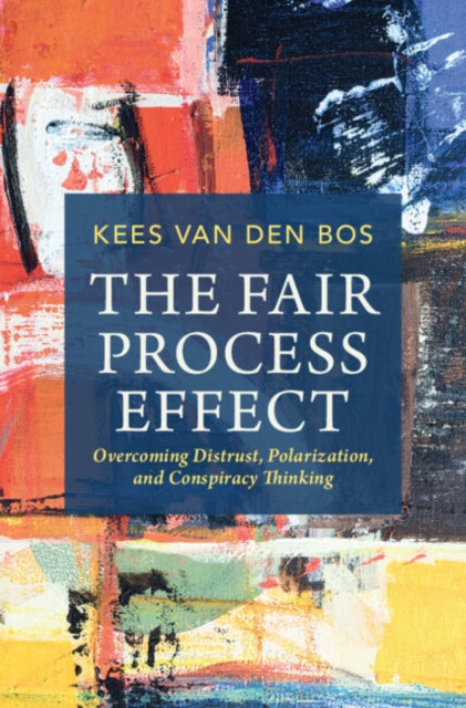 The Fair Process Effect: Overcoming Distrust, Polarization, and Conspiracy Thinking