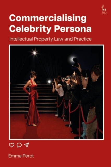 Commercialising Celebrity Persona: Intellectual Property Law and Practice