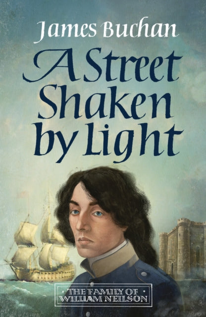 A Street Shaken by Light: The Story of William Neilson, Volume I